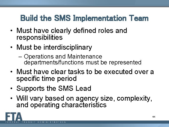 Build the SMS Implementation Team • Must have clearly defined roles and responsibilities •