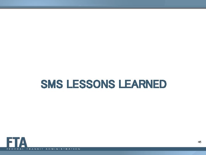 SMS LESSONS LEARNED 45 