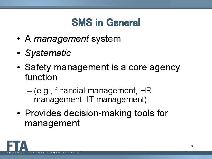 SMS in General • A management system • Systematic • Safety management is a