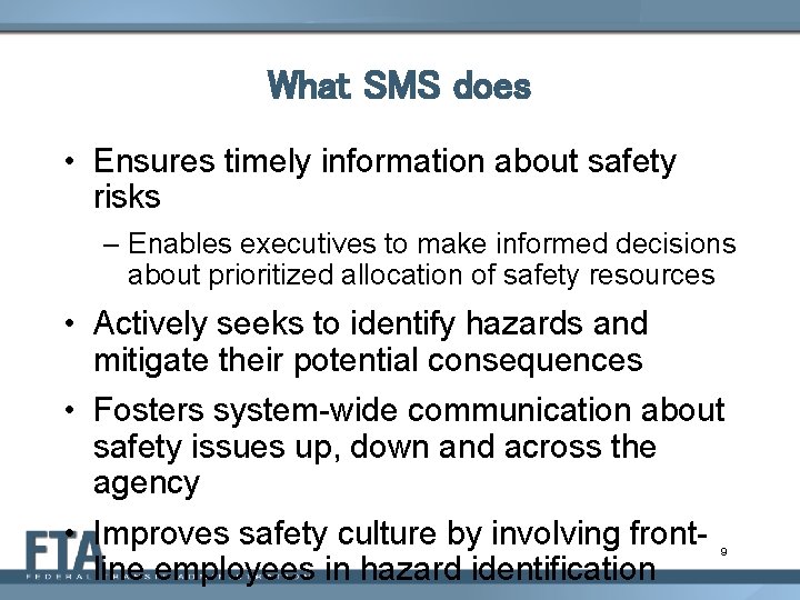 What SMS does • Ensures timely information about safety risks – Enables executives to