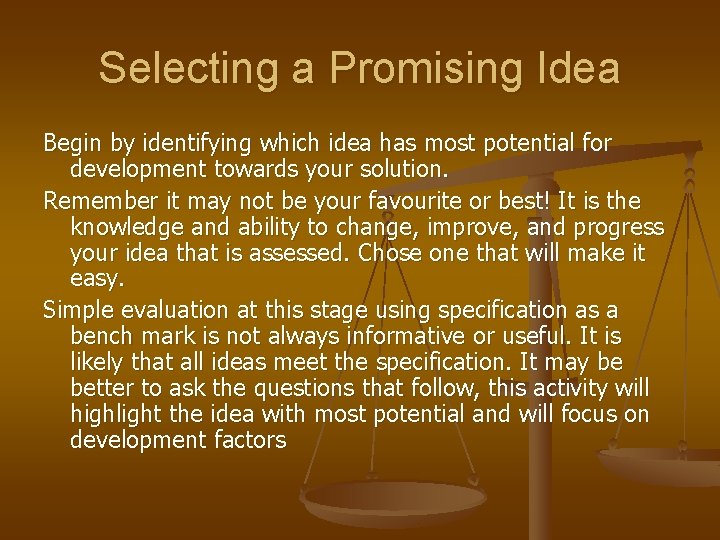 Selecting a Promising Idea Begin by identifying which idea has most potential for development