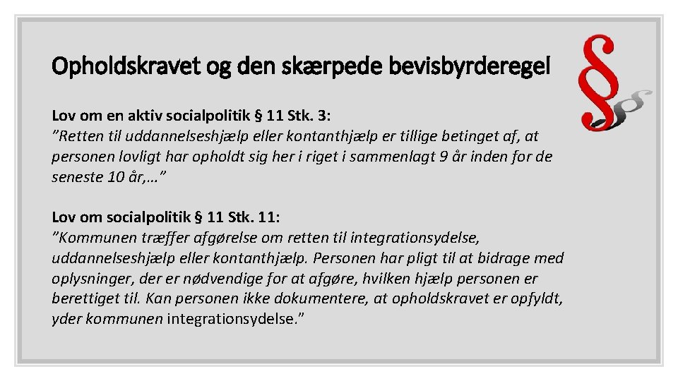 Opholdskravet og den skærpede bevisbyrderegel Lov om en aktiv socialpolitik § 11 Stk. 3: