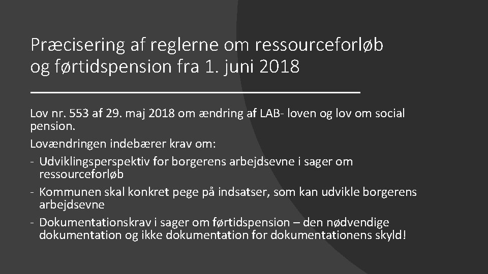Præcisering af reglerne om ressourceforløb og førtidspension fra 1. juni 2018 Lov nr. 553