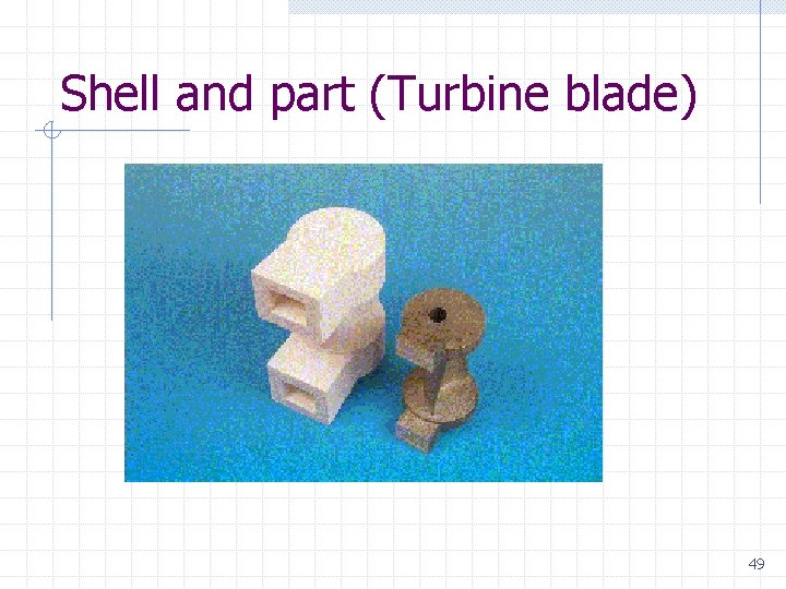 Shell and part (Turbine blade) 49 