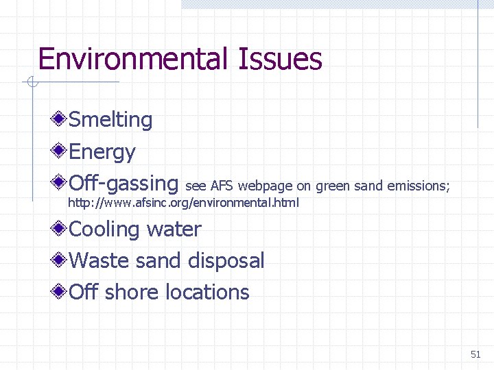 Environmental Issues Smelting Energy Off-gassing see AFS webpage on green sand emissions; http: //www.