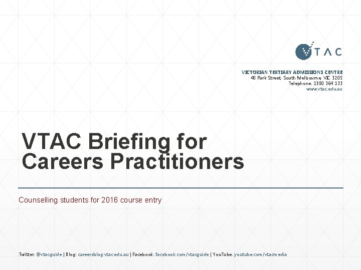 VICTORIAN TERTIARY ADMISSIONS CENTRE 40 Park Street, South Melbourne, VIC 3205 Telephone: 1300 364