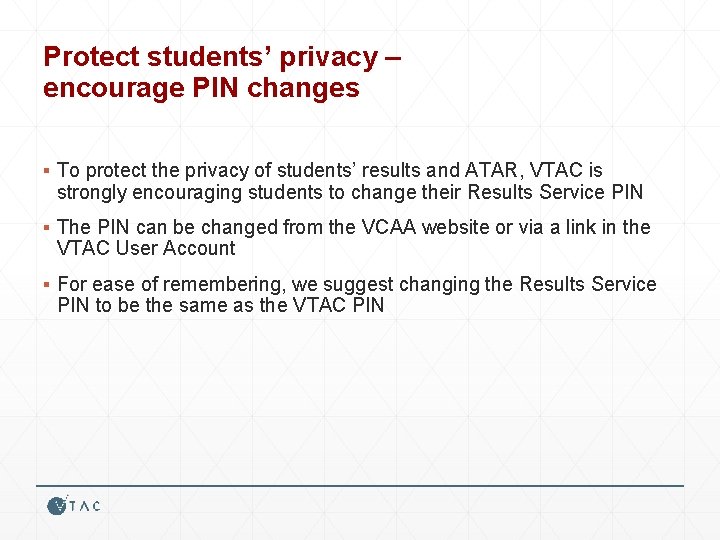 Protect students’ privacy – encourage PIN changes ▪ To protect the privacy of students’