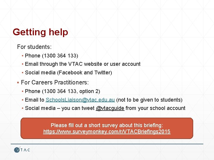 Getting help For students: ▪ Phone (1300 364 133) ▪ Email through the VTAC