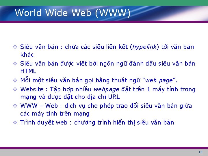 World Wide Web (WWW) v Siêu văn bản : chứa các siêu liên kết