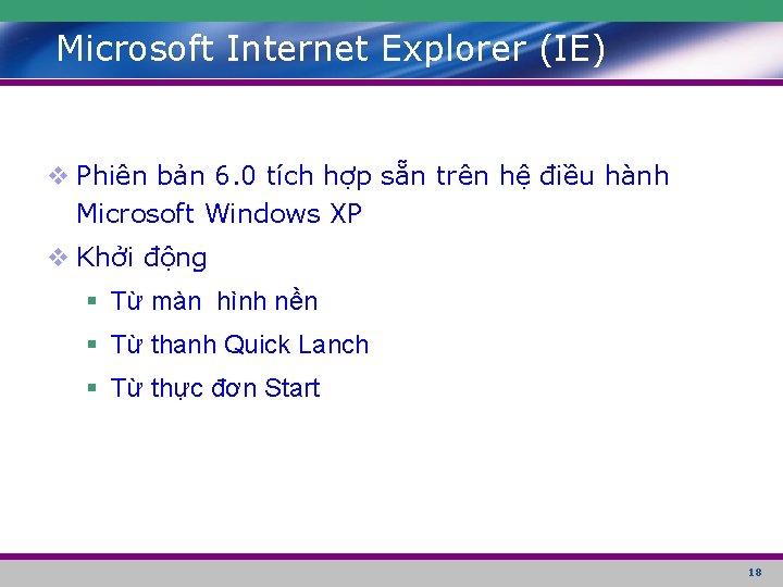 Microsoft Internet Explorer (IE) v Phiên bản 6. 0 tích hợp sẵn trên hệ