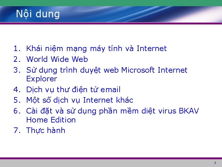 Nội dung 1. Khái niệm mạng máy tính và Internet 2. World Wide Web