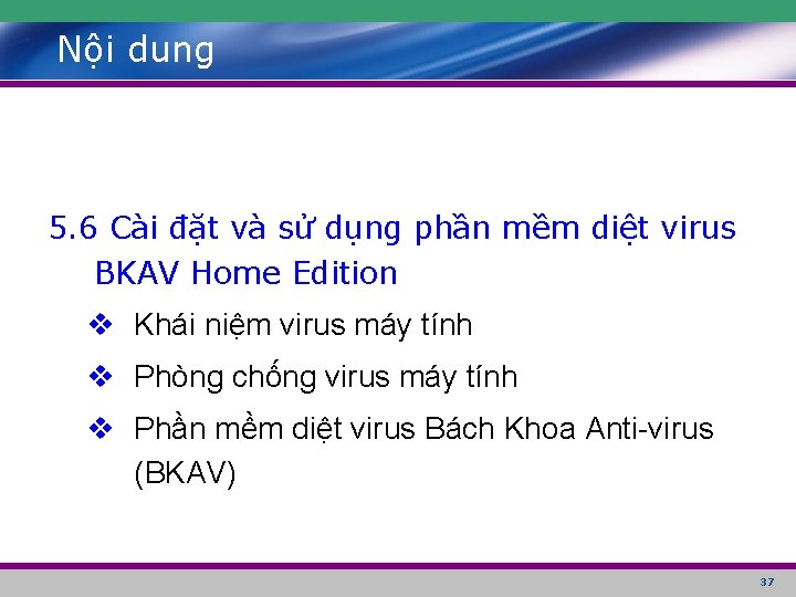 Nội dung 5. 6 Cài đặt và sử dụng phần mềm diệt virus BKAV