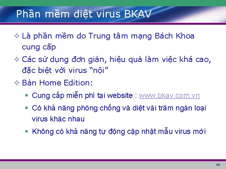 Phần mềm diệt virus BKAV v Là phần mềm do Trung tâm mạng Bách