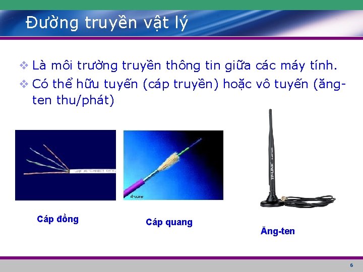 Đường truyền vật lý v Là môi trường truyền thông tin giữa các máy