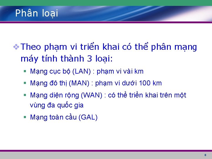 Phân loại v Theo phạm vi triển khai có thể phân mạng máy tính