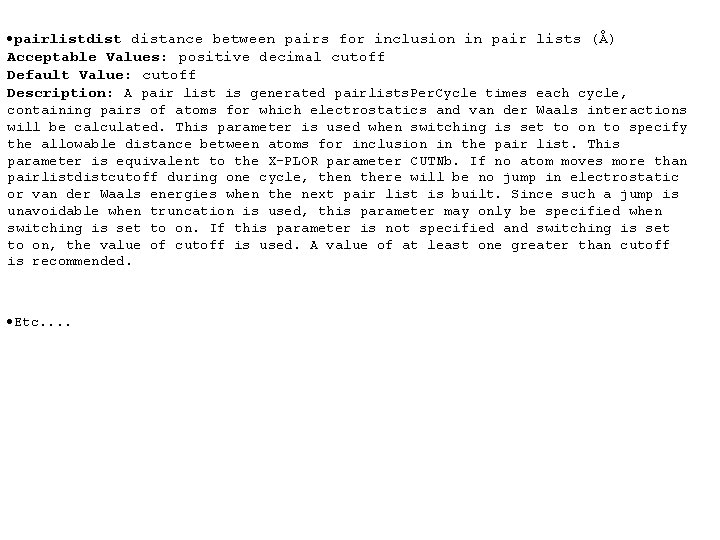 ·pairlistdistance between pairs for inclusion in pair lists (Å) Acceptable Values: positive decimal cutoff