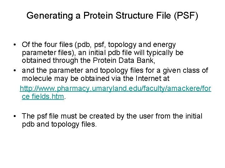 Generating a Protein Structure File (PSF) • Of the four files (pdb, psf, topology