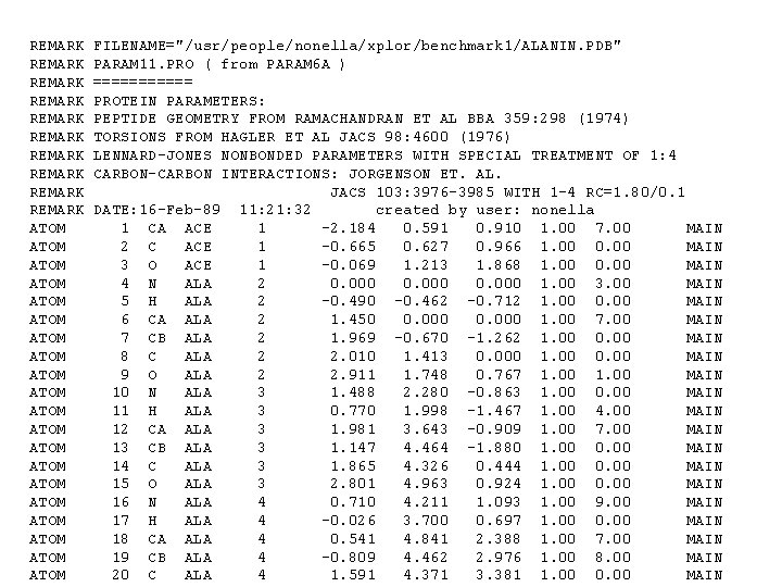 REMARK REMARK REMARK ATOM ATOM ATOM ATOM ATOM FILENAME="/usr/people/nonella/xplor/benchmark 1/ALANIN. PDB" PARAM 11. PRO