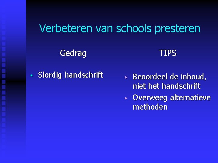 Verbeteren van schools presteren Gedrag § Slordig handschrift TIPS • • Beoordeel de inhoud, Verbeteren van schools presteren Gedrag § Slordig handschrift TIPS • • Beoordeel de inhoud,