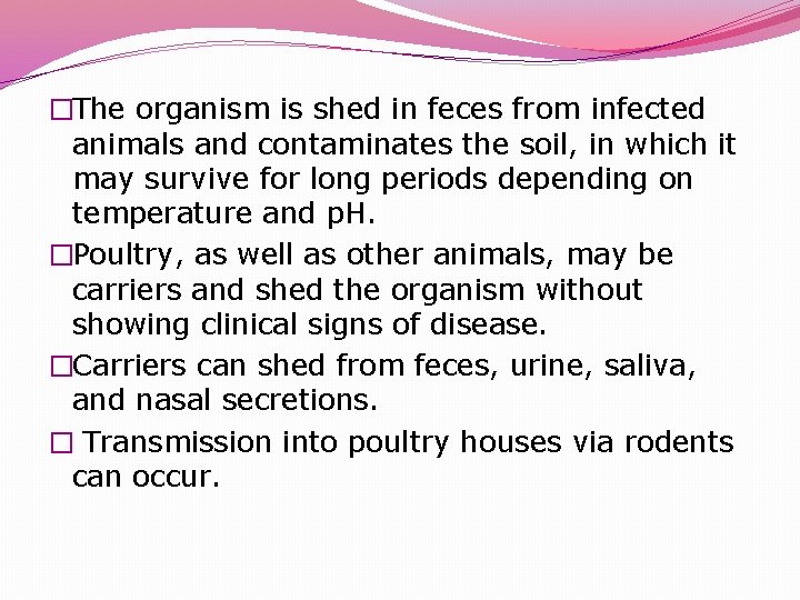 �The organism is shed in feces from infected animals and contaminates the soil, in