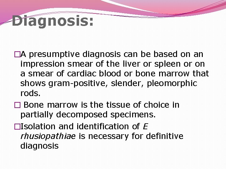 Diagnosis: �A presumptive diagnosis can be based on an impression smear of the liver