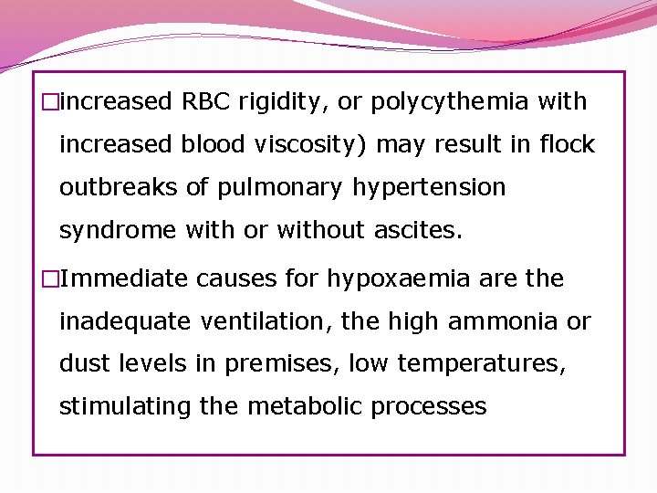 �increased RBC rigidity, or polycythemia with increased blood viscosity) may result in flock outbreaks