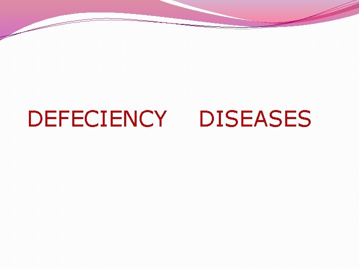  DEFECIENCY DISEASES 