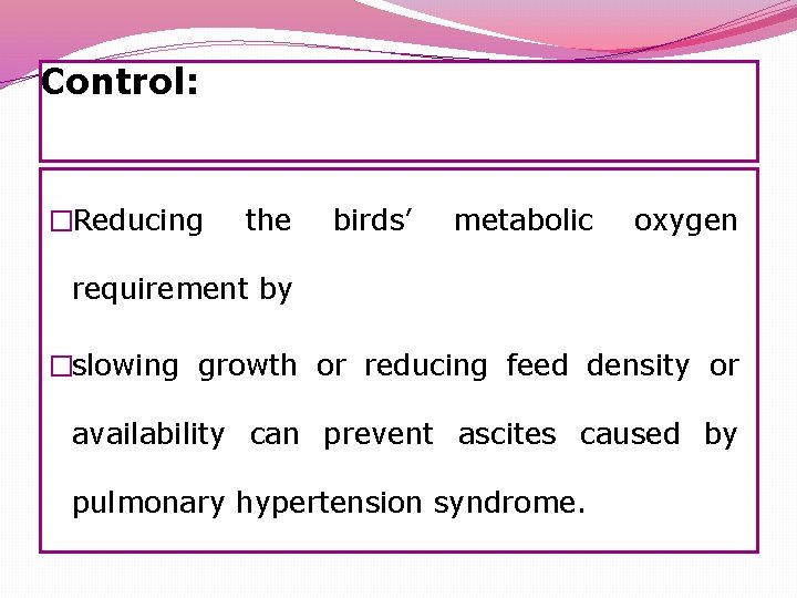 Control: �Reducing the birds’ metabolic oxygen requirement by �slowing growth or reducing feed density