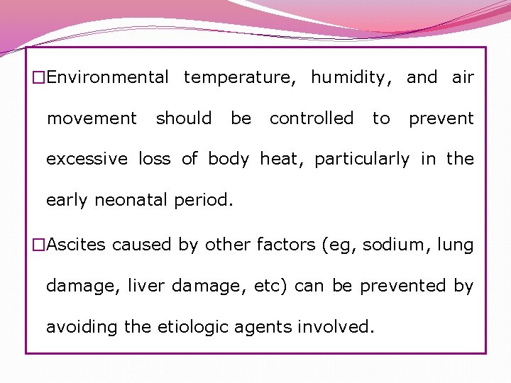 �Environmental temperature, humidity, and air movement should be controlled to prevent excessive loss of