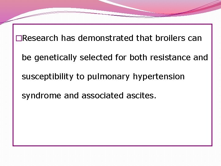 �Research has demonstrated that broilers can be genetically selected for both resistance and susceptibility