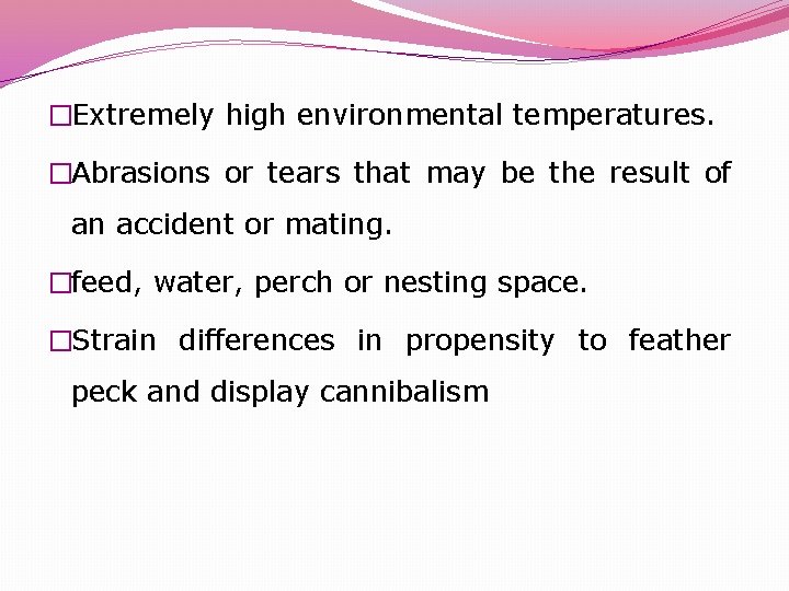 �Extremely high environmental temperatures. �Abrasions or tears that may be the result of an