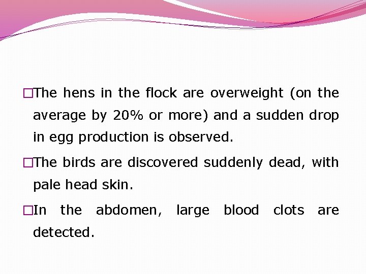 �The hens in the flock are overweight (on the average by 20% or more)