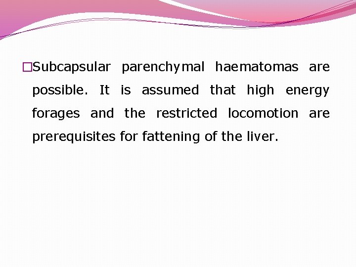 �Subcapsular parenchymal haematomas are possible. It is assumed that high energy forages and the