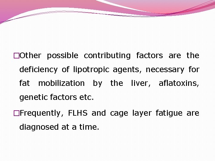 �Other possible contributing factors are the deficiency of lipotropic agents, necessary for fat mobilization