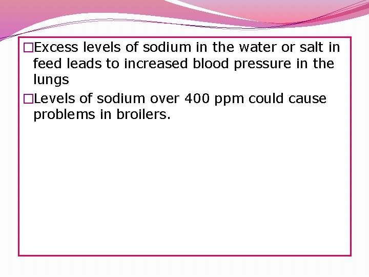 �Excess levels of sodium in the water or salt in feed leads to increased