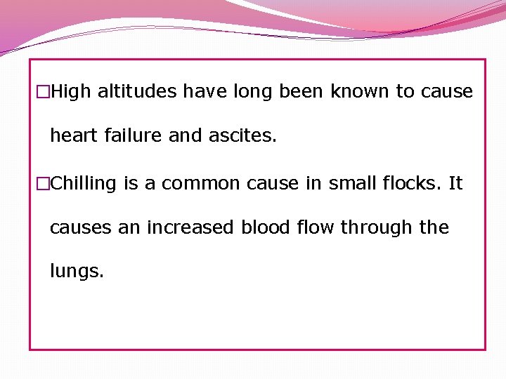 �High altitudes have long been known to cause heart failure and ascites. �Chilling is