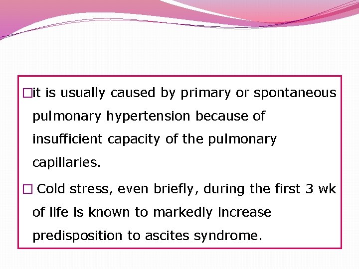 �it is usually caused by primary or spontaneous pulmonary hypertension because of insufficient capacity