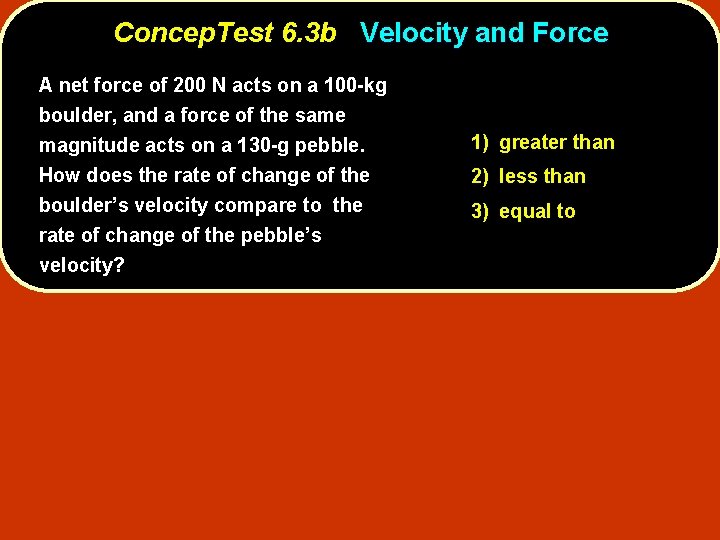 Concep. Test 6. 3 b Velocity and Force A net force of 200 N