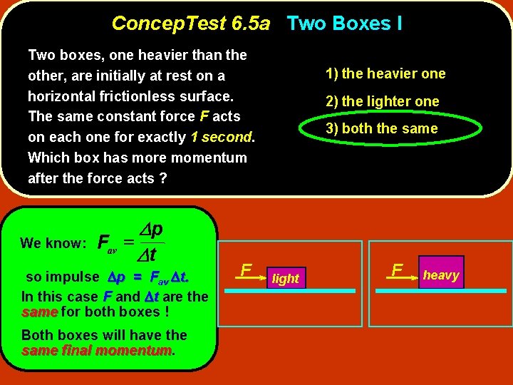 Concep. Test 6. 5 a Two Boxes I Two boxes, one heavier than the
