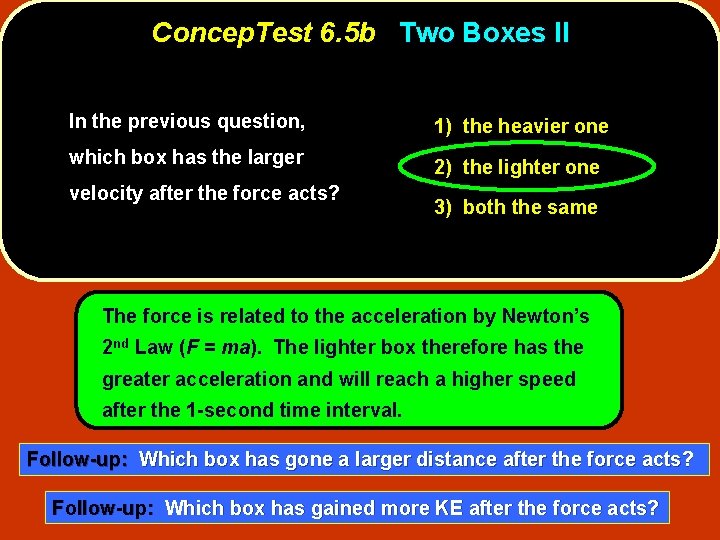 Concep. Test 6. 5 b Two Boxes II In the previous question, 1) the