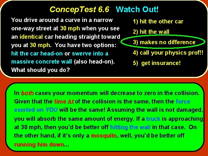 Concep. Test 6. 6 Watch Out! You drive around a curve in a narrow