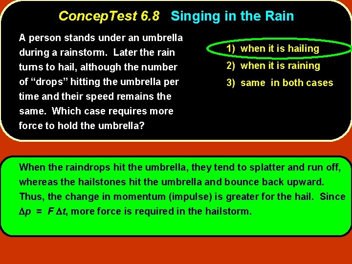 Concep. Test 6. 8 Singing in the Rain A person stands under an umbrella