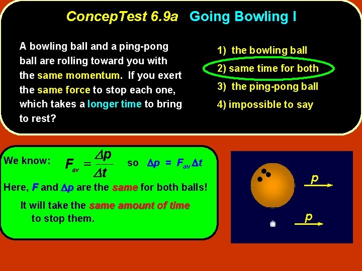 Concep. Test 6. 9 a Going Bowling I A bowling ball and a ping-pong