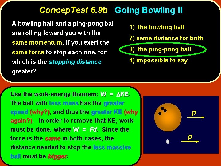 Concep. Test 6. 9 b Going Bowling II A bowling ball and a ping-pong