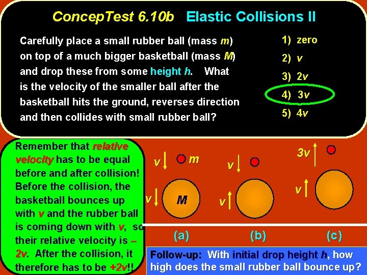 Concep. Test 6. 10 b Elastic Collisions II Carefully place a small rubber ball