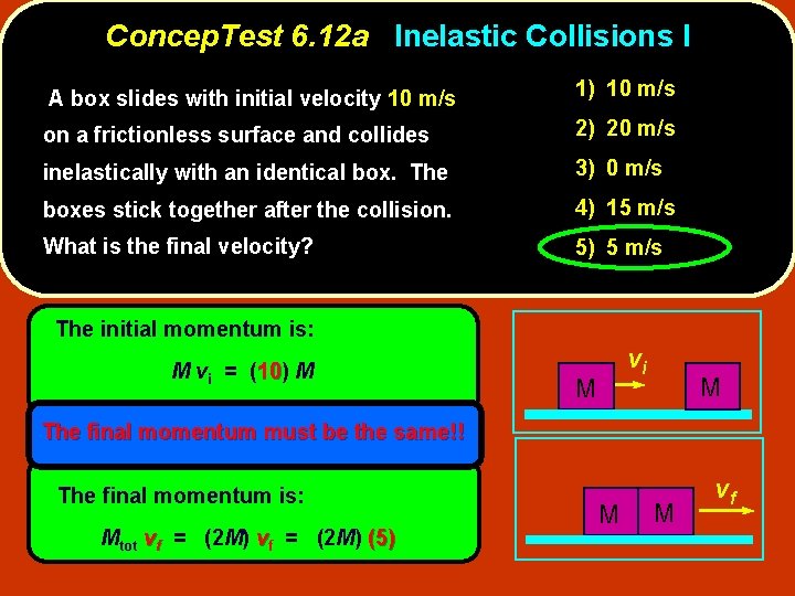 Concep. Test 6. 12 a Inelastic Collisions I A box slides with initial velocity