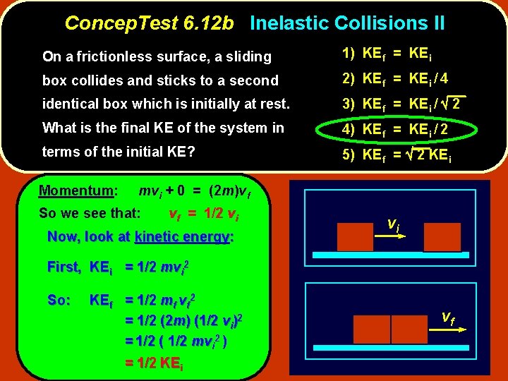 Concep. Test 6. 12 b Inelastic Collisions II On a frictionless surface, a sliding