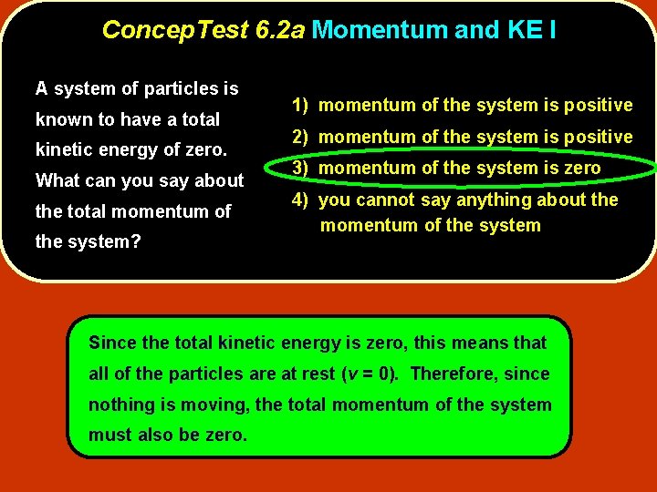 Concep. Test 6. 2 a Momentum and KE I A system of particles is