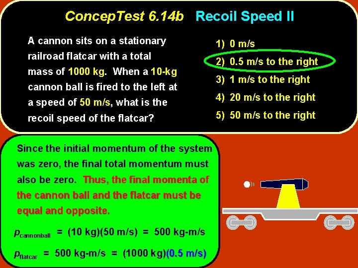 Concep. Test 6. 14 b Recoil Speed II A cannon sits on a stationary