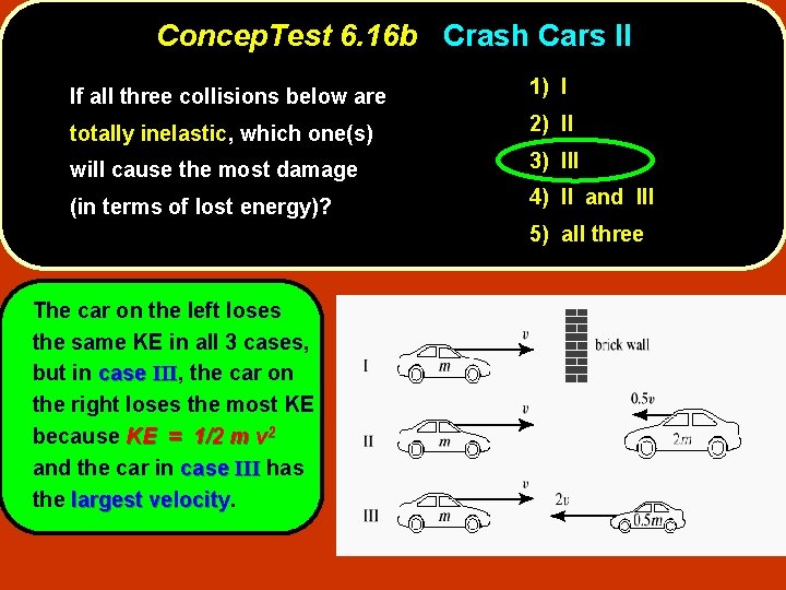 Concep. Test 6. 16 b Crash Cars II If all three collisions below are